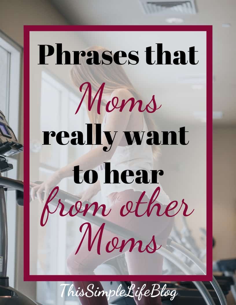 What all moms really want to hear from other moms