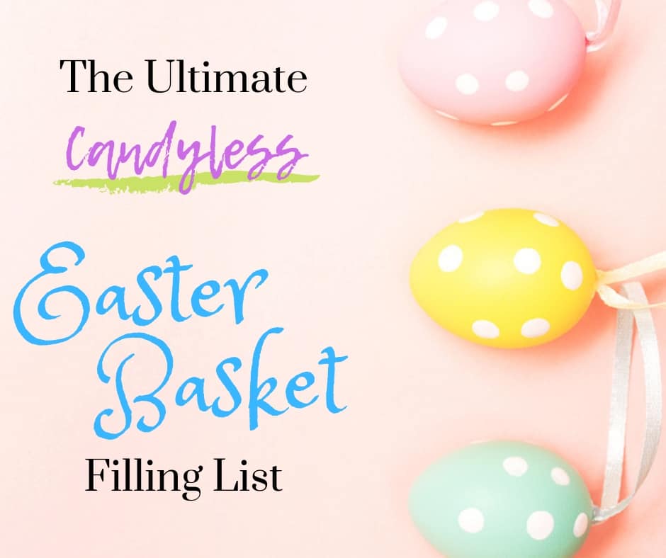 The Ultimate Candyless Easter Basket Filling List