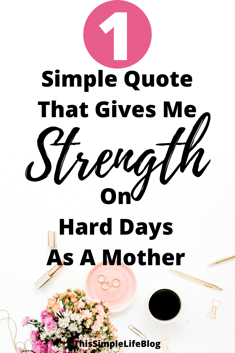 One tip to give mothers strength on their hardest days as a mom