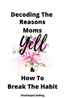 Why moms yell and how to break the habit